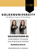 GoldxnCourse 02 : FROM BORING TO BADDIE (WIG MANNEQUIN EDITION)